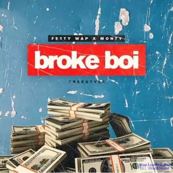 Fetty Wap - Broke Boi (Freestyle) ft. Monty